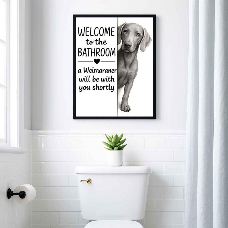 Weimaraner Bathroom Poster | welcome to the bathroom