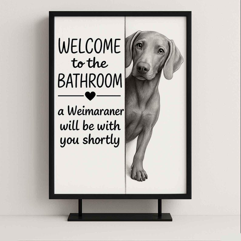Weimaraner Bathroom Poster | welcome to the bathroom