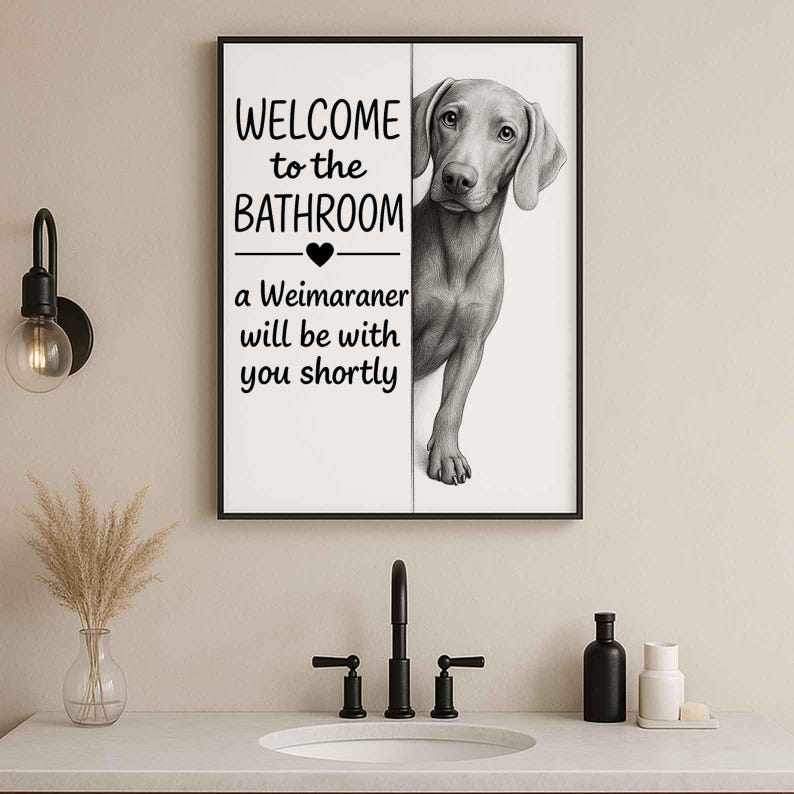 Weimaraner Bathroom Poster | welcome to the bathroom