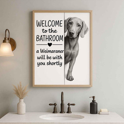 Weimaraner Bathroom Poster | welcome to the bathroom