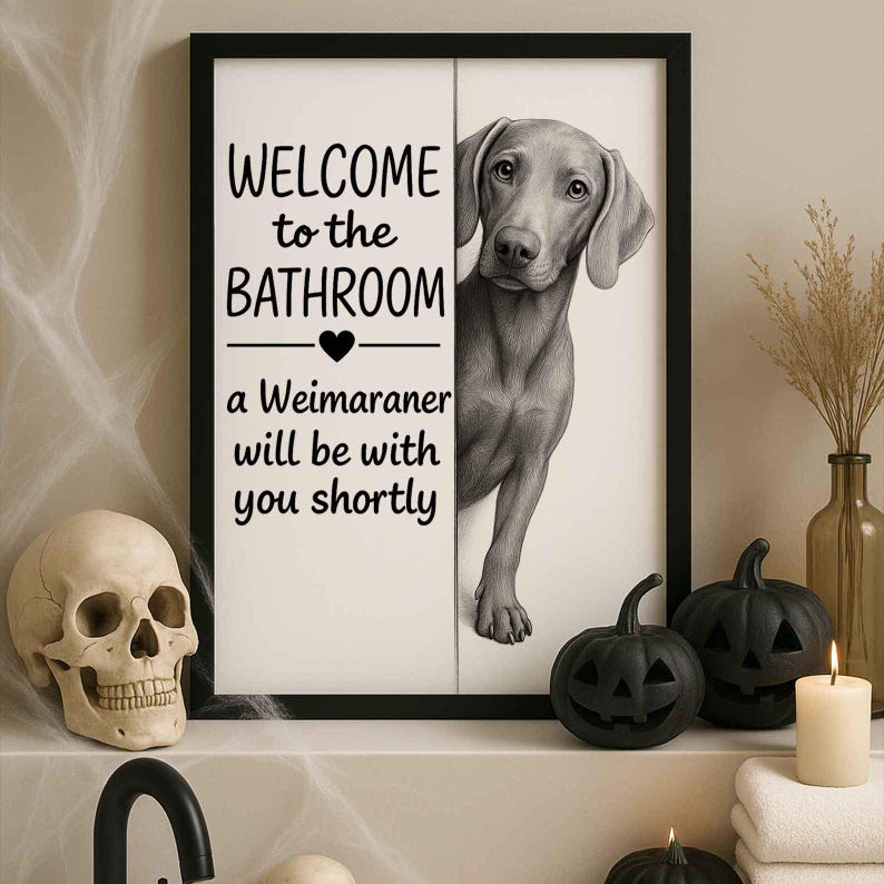 Weimaraner Bathroom Poster | welcome to the bathroom