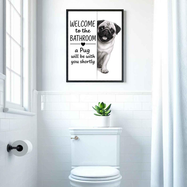 Pug Bathroom Poster | welcome to the bathroom | Pug art print | Dog in the toilet | Wall Art Decor | Dog lover Gift