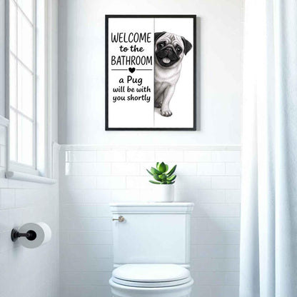 Pug Bathroom Poster | welcome to the bathroom | Pug art print | Dog in the toilet | Wall Art Decor | Dog lover Gift