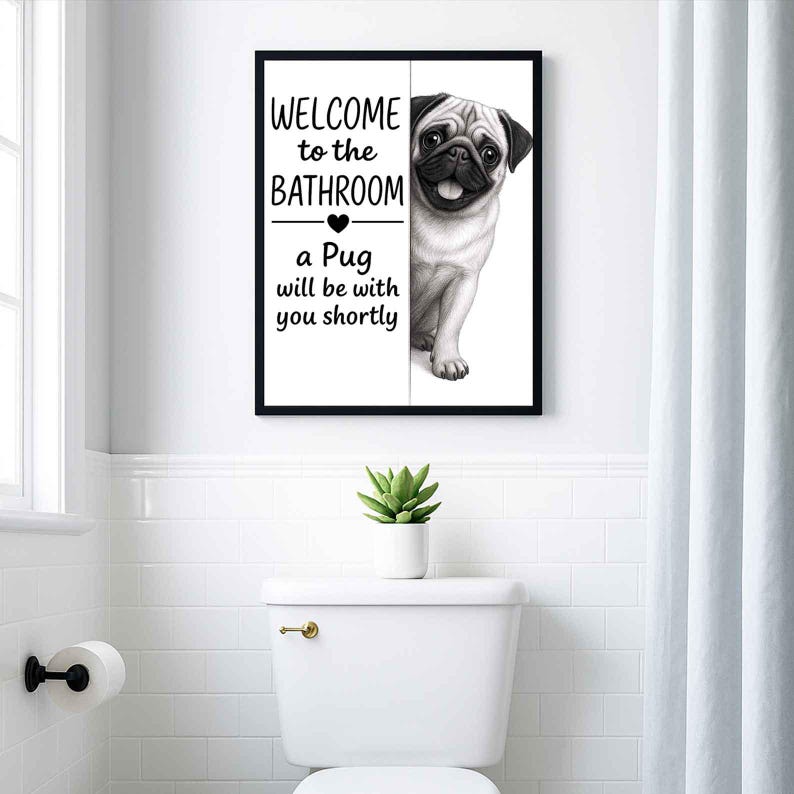 Pug Bathroom Poster | welcome to the bathroom | Pug art print | Dog in the toilet | Wall Art Decor | Dog lover Gift