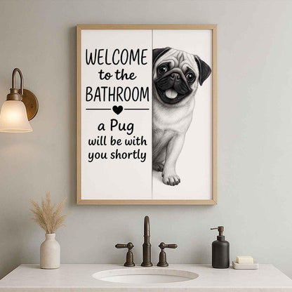 Pug Bathroom Poster | welcome to the bathroom | Pug art print | Dog in the toilet | Wall Art Decor | Dog lover Gift