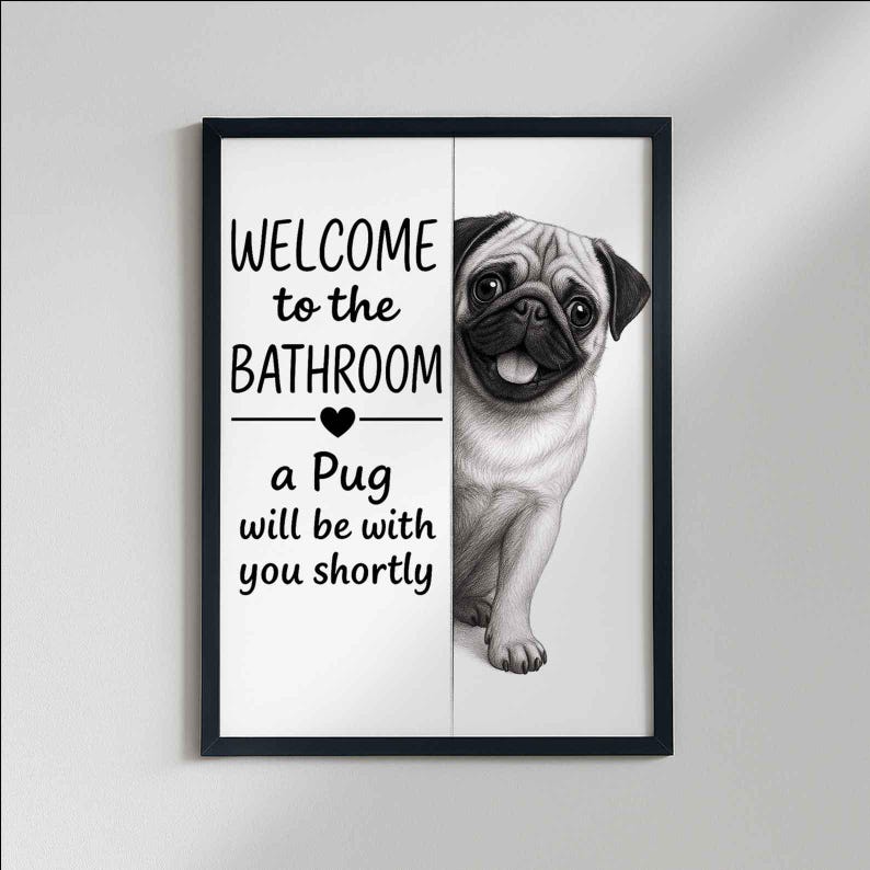 Pug Bathroom Poster | welcome to the bathroom | Pug art print | Dog in the toilet | Wall Art Decor | Dog lover Gift