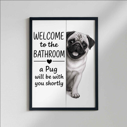 Pug Bathroom Poster | welcome to the bathroom | Pug art print | Dog in the toilet | Wall Art Decor | Dog lover Gift