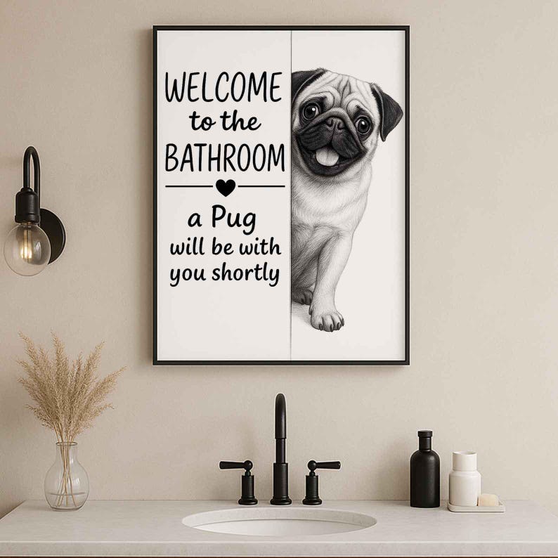 Pug Bathroom Poster | welcome to the bathroom | Pug art print | Dog in the toilet | Wall Art Decor | Dog lover Gift