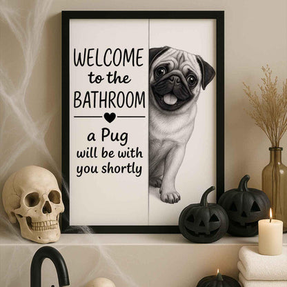 Pug Bathroom Poster | welcome to the bathroom | Pug art print | Dog in the toilet | Wall Art Decor | Dog lover Gift